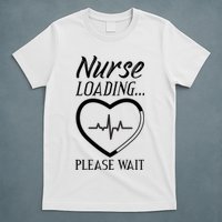 Nurse Loading.... Please Wait T-Shirt