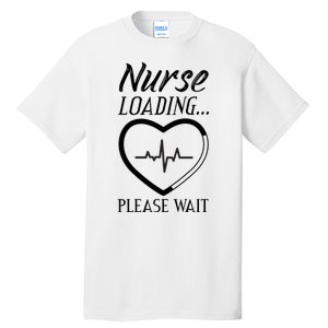 Nurse Loading.... Please Wait Tall T-Shirt