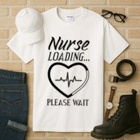 Nurse Loading.... Please Wait Tall T-Shirt