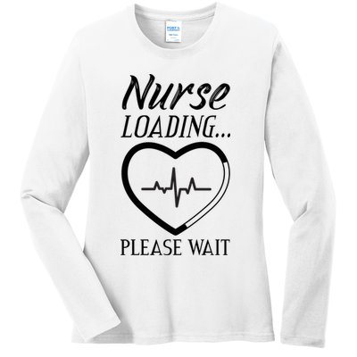 Nurse Loading.... Please Wait Ladies Long Sleeve Shirt