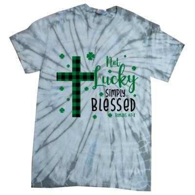 Not Lucky Simply Blessed St Patrick's Day Christianity Tie-Dye T-Shirt