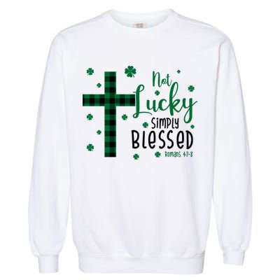 Not Lucky Simply Blessed St Patrick's Day Christianity Garment-Dyed Sweatshirt