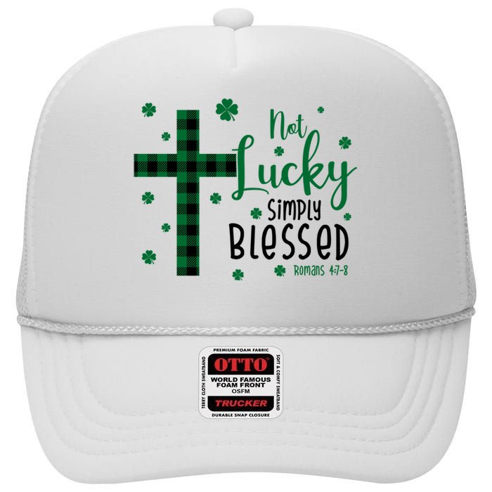 Not Lucky Simply Blessed St Patrick's Day Christianity High Crown Mesh Back Trucker Hat