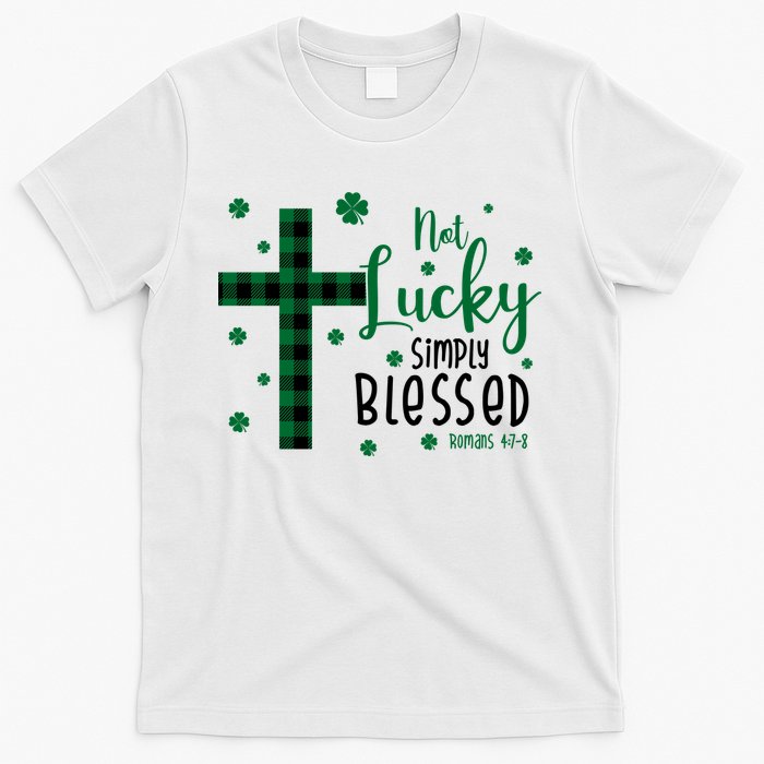 Not Lucky Simply Blessed St Patrick's Day Christianity T-Shirt