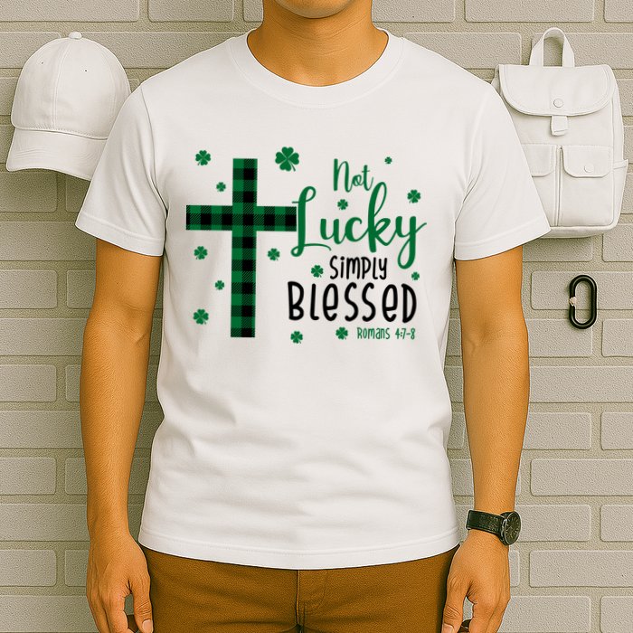 Not Lucky Simply Blessed St Patrick's Day Christianity T-Shirt