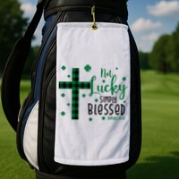Not Lucky Simply Blessed St Patrick's Day Christianity Golf Towel