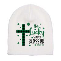 Not Lucky Simply Blessed St Patrick's Day Christianity Short Acrylic Beanie