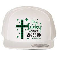 Not Lucky Simply Blessed St Patrick's Day Christianity Wool Snapback Cap