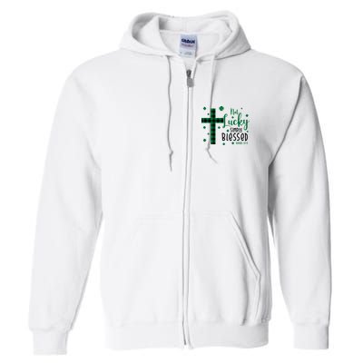 Not Lucky Simply Blessed St Patrick's Day Christianity Full Zip Hoodie