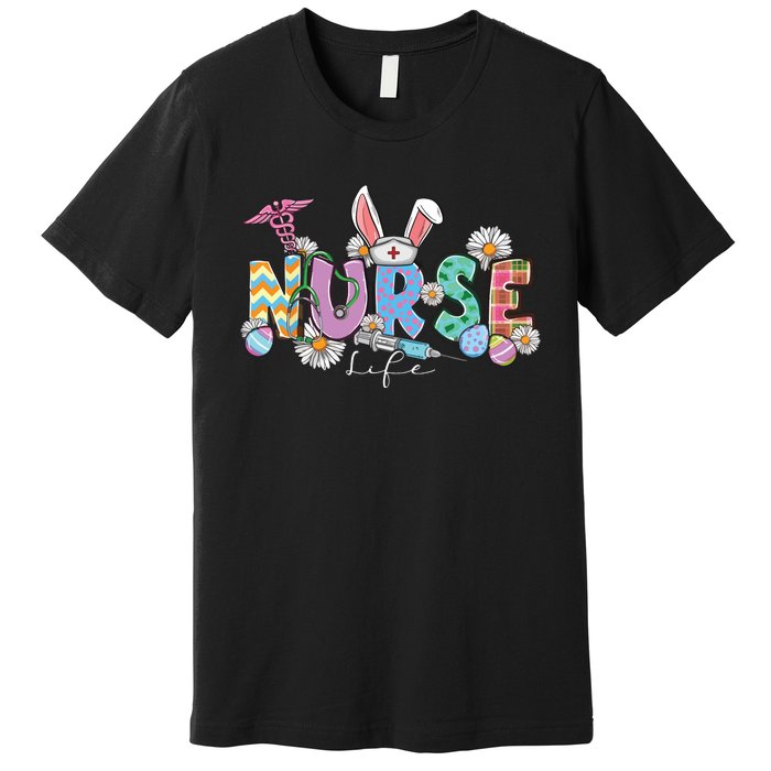 Nurse Life Stethoscope Nursing Cute Easter Bunny Easter Day Premium T-Shirt