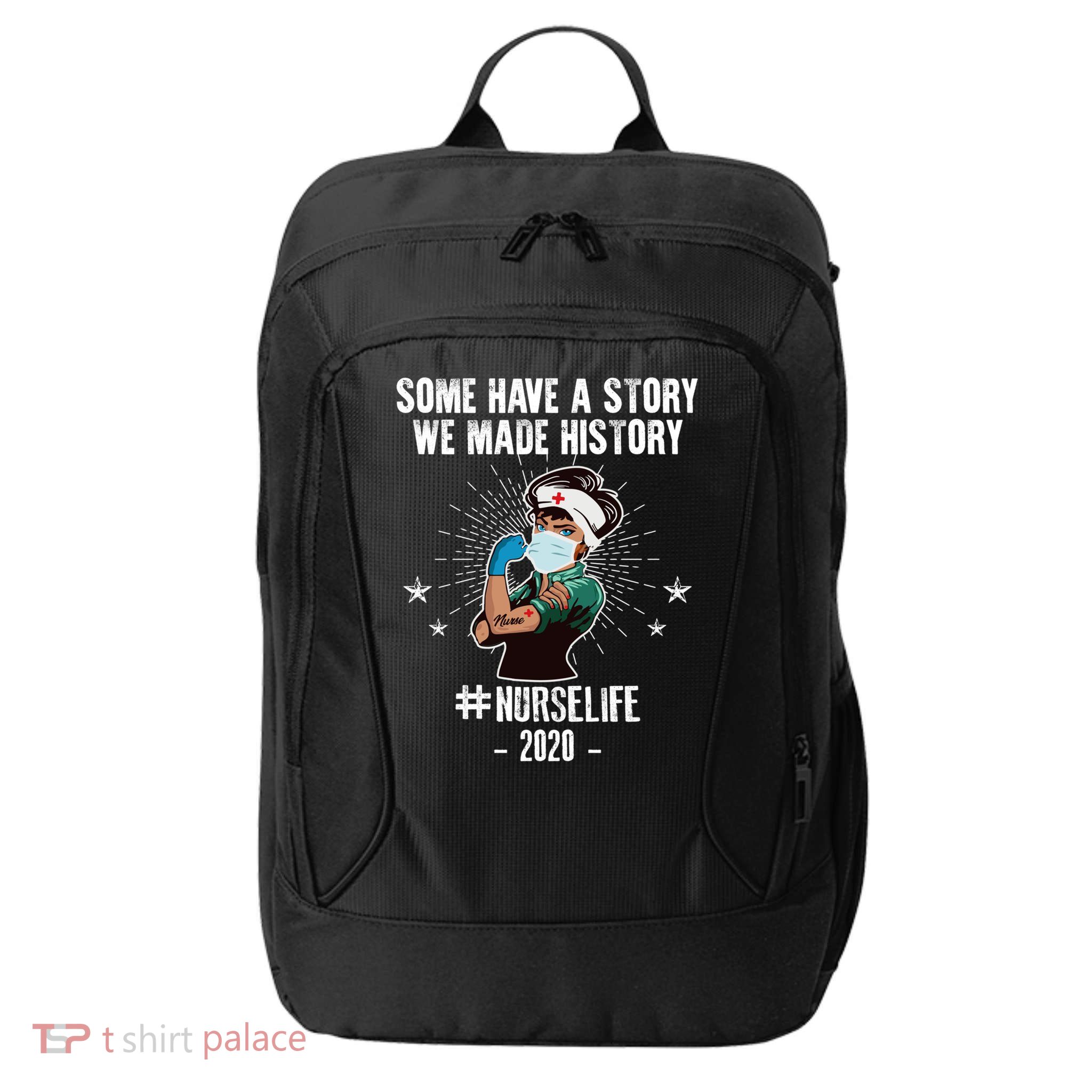Nurse Life Some Have A Story We Made History Nurselife Cute Gift City Backpack