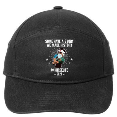 Nurse Life Some Have A Story We Made History Nurselife Cute Gift 7-Panel Snapback Hat