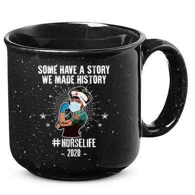 Nurse Life Some Have A Story We Made History Nurselife Cute Gift 15oz Campfire Ceramic Mug
