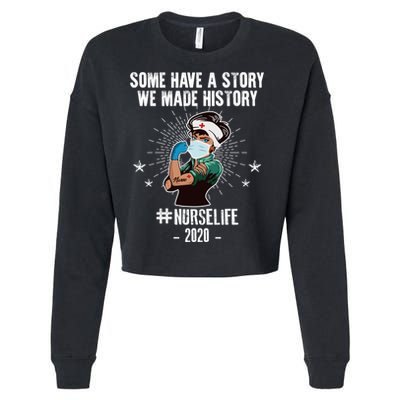 Nurse Life Some Have A Story We Made History Nurselife Cute Gift Cropped Pullover Crew