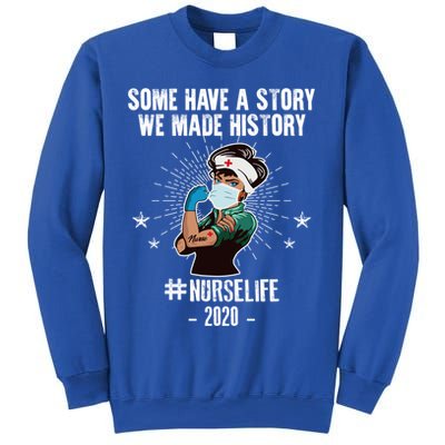 Nurse Life Some Have A Story We Made History Nurselife Cute Gift Sweatshirt