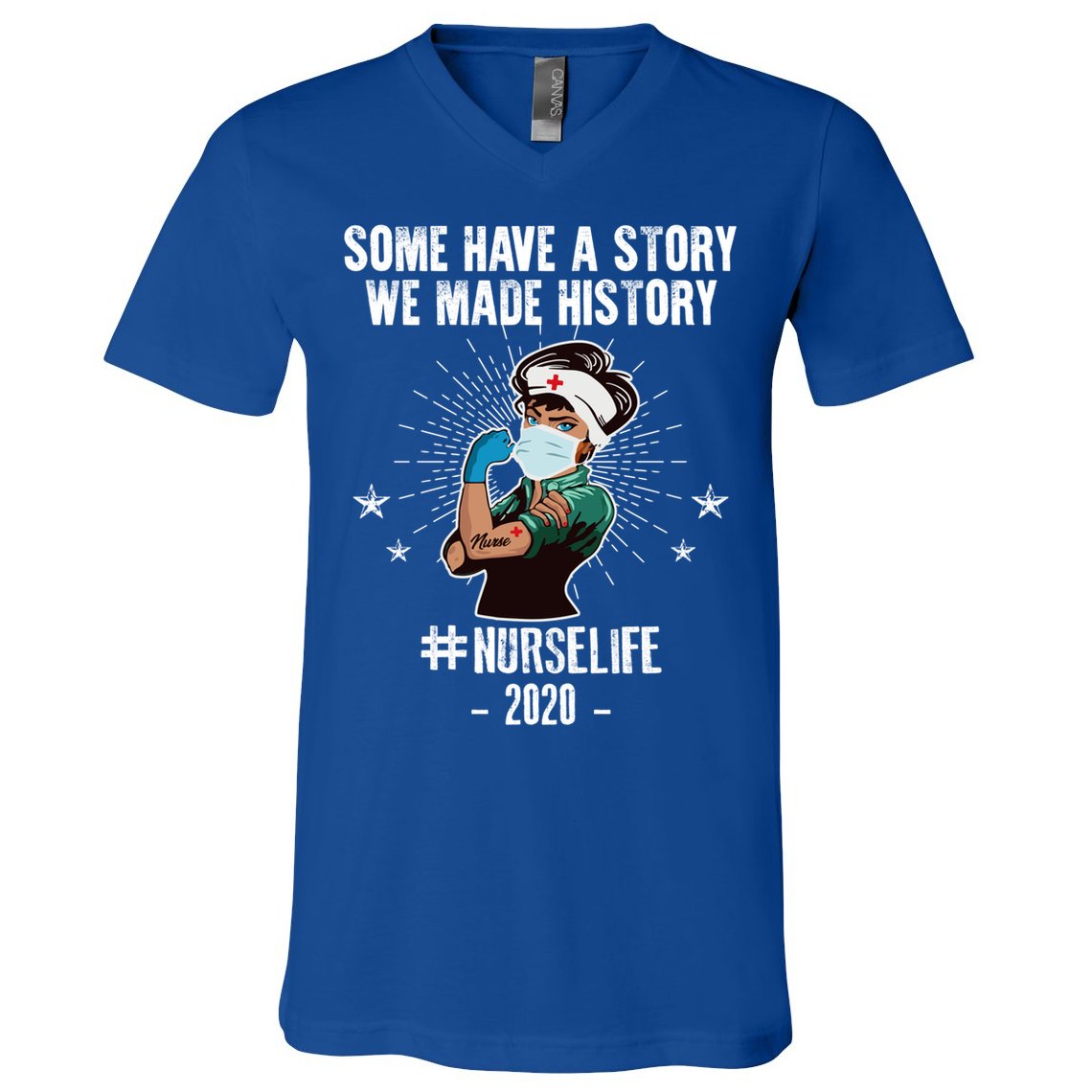 Nurse Life Some Have A Story We Made History Nurselife Cute Gift V-Neck T-Shirt