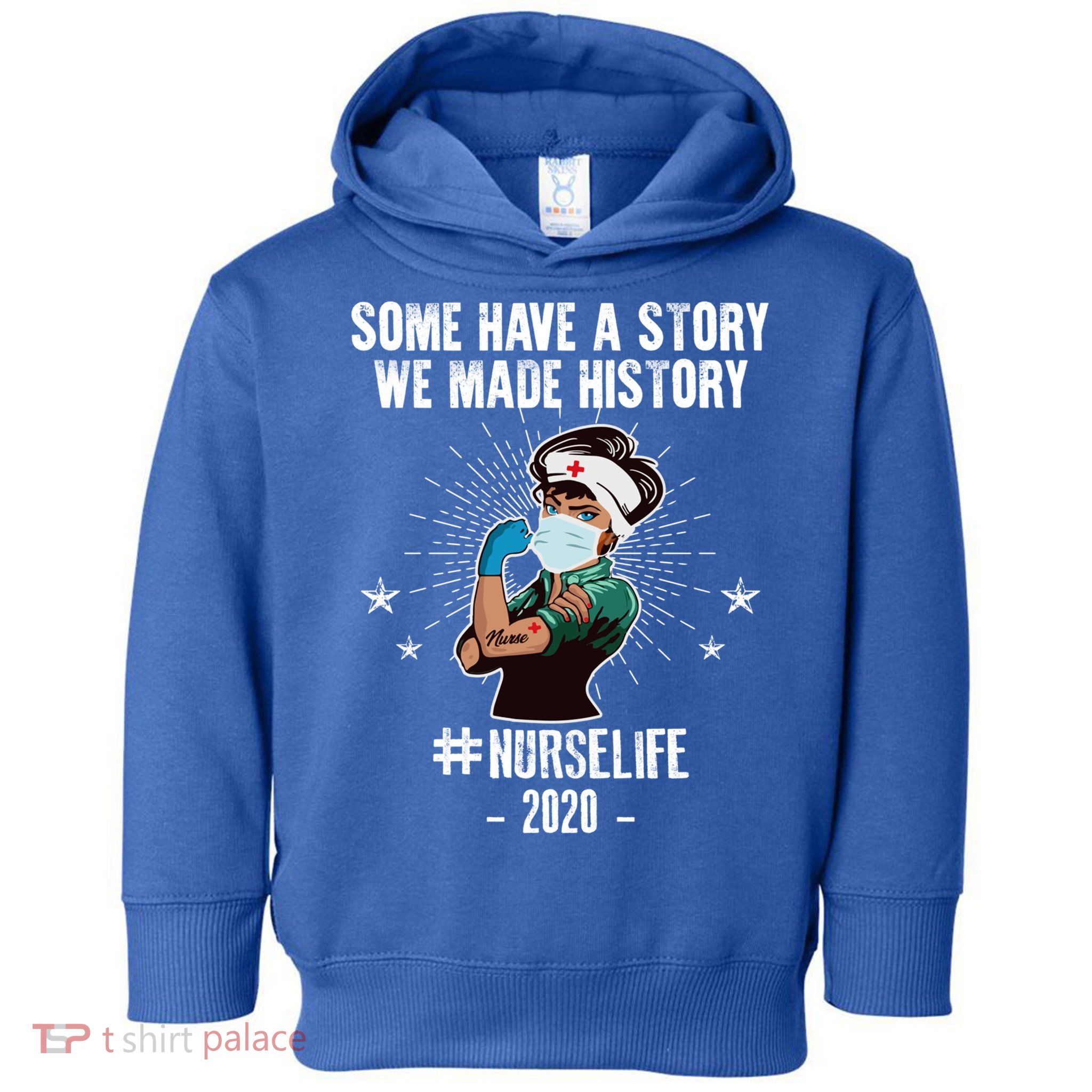 Nurse Life Some Have A Story We Made History Nurselife Cute Gift Toddler Hoodie