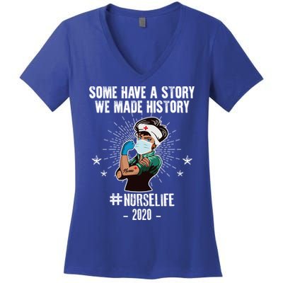 Nurse Life Some Have A Story We Made History Nurselife Cute Gift Women's V-Neck T-Shirt