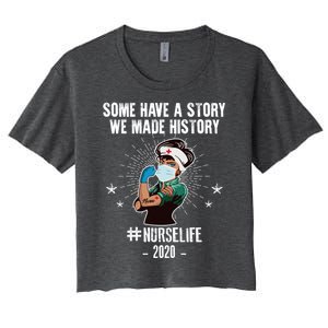 Nurse Life Some Have A Story We Made History Nurselife Cute Gift Women's Crop Top Tee