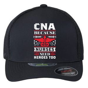 Nurse Life Shir T Cna Because Nurses Need Heroes Too Gift Flexfit Unipanel Trucker Cap