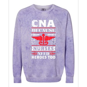 Nurse Life Shir.t, CNA Because Nurses Need Heroes Too Colorblast Crewneck Sweatshirt