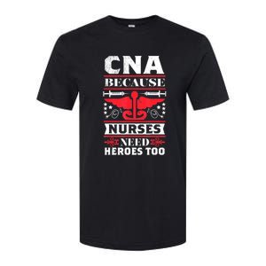 Nurse Life Shir.t, CNA Because Nurses Need Heroes Too Softstyle CVC T-Shirt