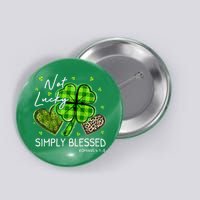 Not Lucky Simply Blessed Christian St Patricks Day Button
