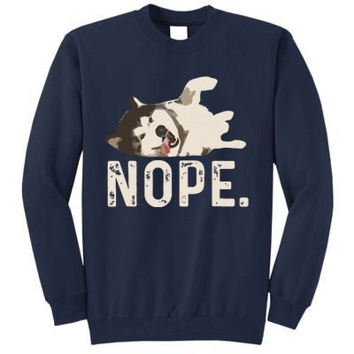 Nope Lazy Siberian Husky Tall Sweatshirt