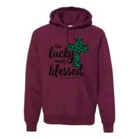 Not Lucky Simply Blessed Christian St Patricks Day Irish Premium Hoodie