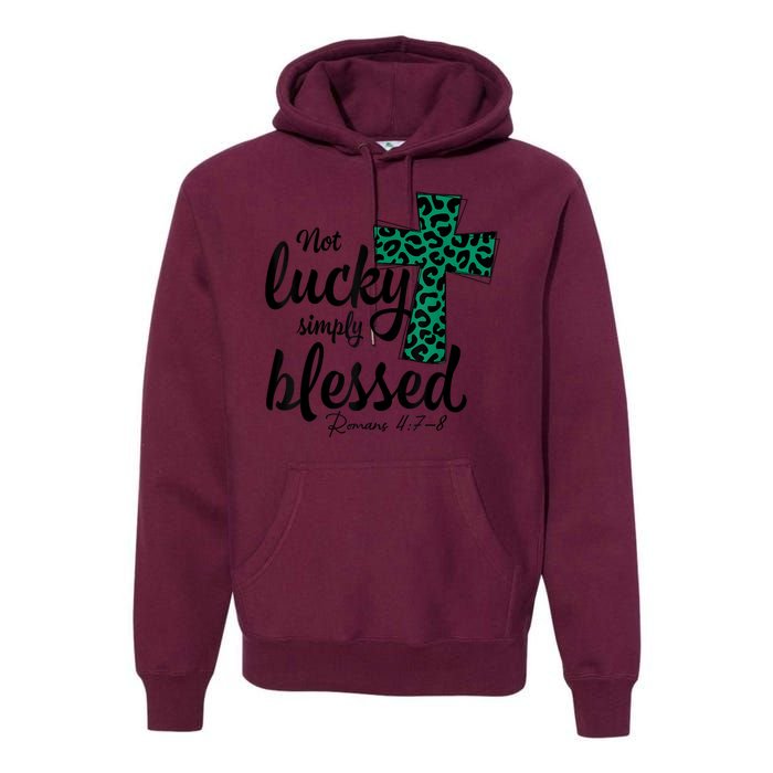 Not Lucky Simply Blessed Christian St Patricks Day Irish Premium Hoodie