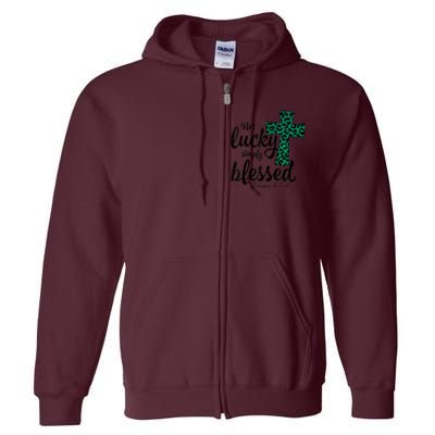 Not Lucky Simply Blessed Christian St Patricks Day Irish Full Zip Hoodie