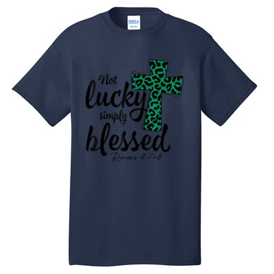 Not Lucky Simply Blessed Christian St Patricks Day Irish Tall T-Shirt