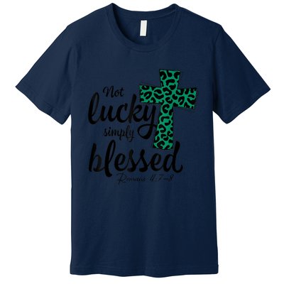 Not Lucky Simply Blessed Christian St Patricks Day Irish Premium T-Shirt