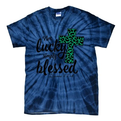 Not Lucky Simply Blessed Christian St Patricks Day Irish Tie-Dye T-Shirt