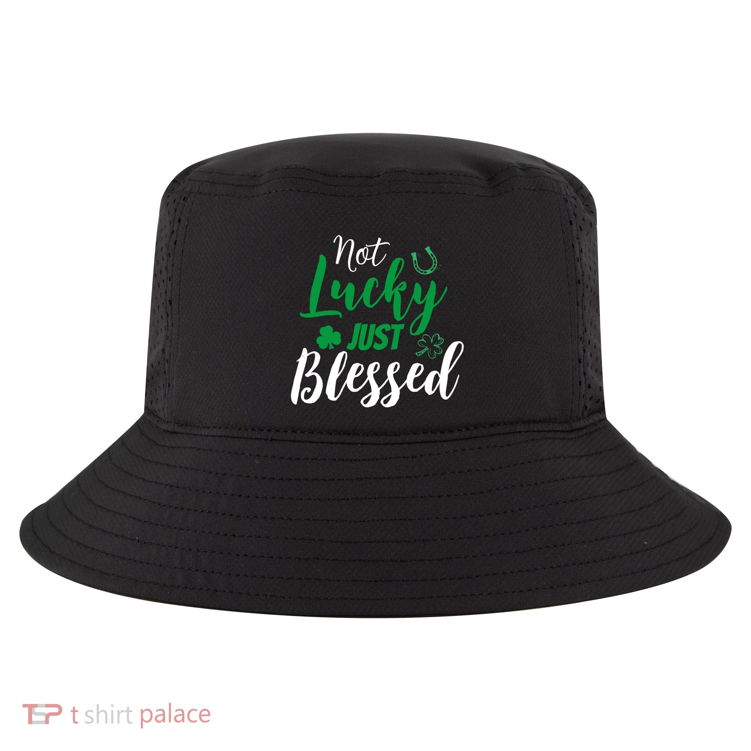 Not Lucky Simply Blessed Irish Lucky St PatrickS Day Gift Cool Comfort Performance Bucket Hat