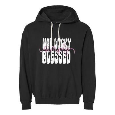 Not Lucky Simply Blessed Cute Gift Garment-Dyed Fleece Hoodie