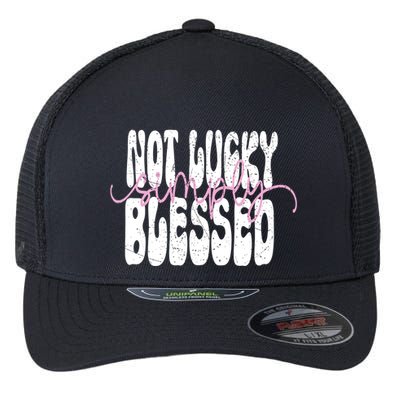 Not Lucky Simply Blessed Cute Gift Flexfit Unipanel Trucker Cap