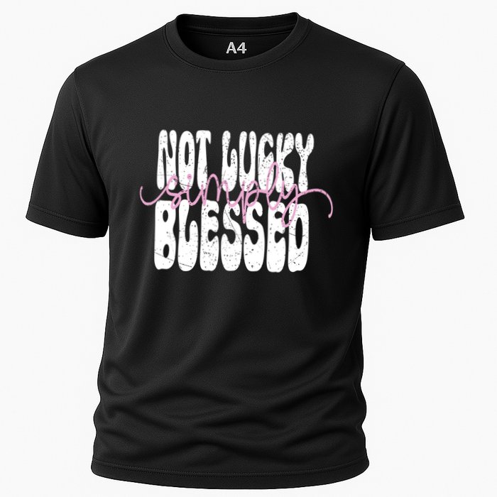 Not Lucky Simply Blessed Cute Gift Cooling Performance Crew T-Shirt