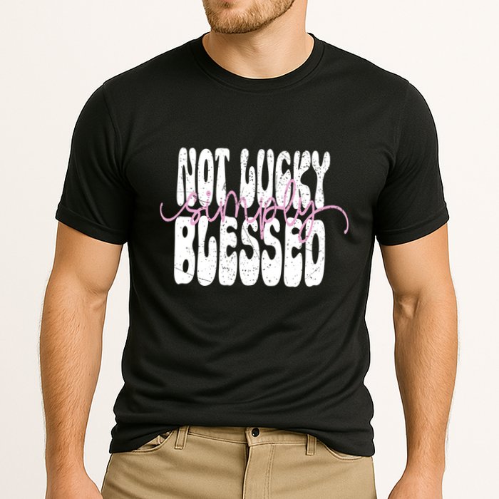 Not Lucky Simply Blessed Cute Gift Cooling Performance Crew T-Shirt