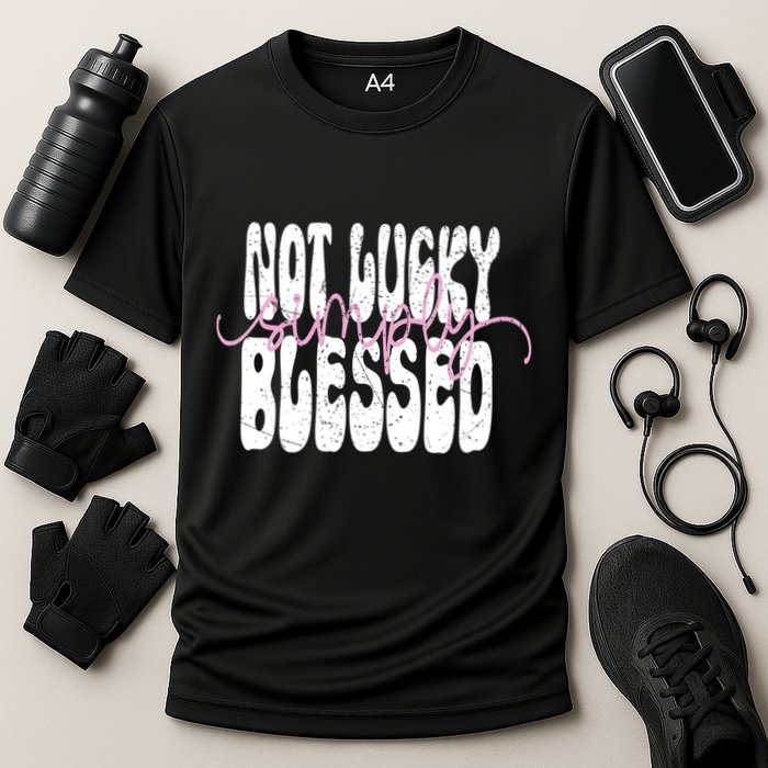 Not Lucky Simply Blessed Cute Gift Cooling Performance Crew T-Shirt