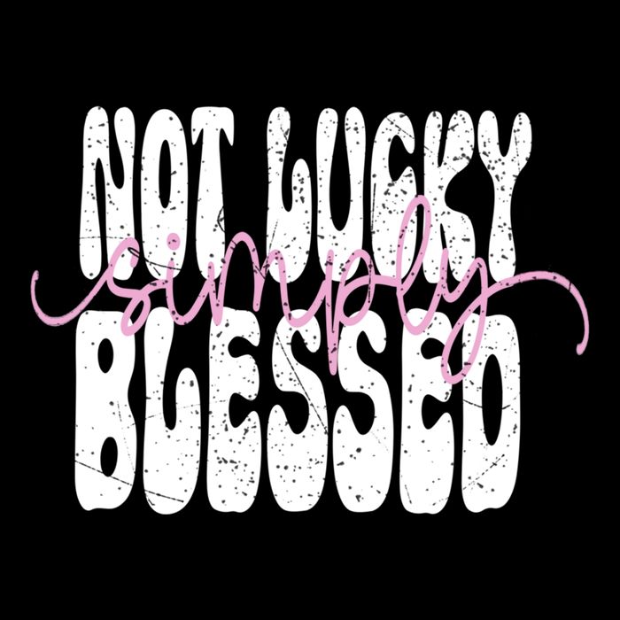 Not Lucky Simply Blessed Cute Gift Cooling Performance Crew T-Shirt