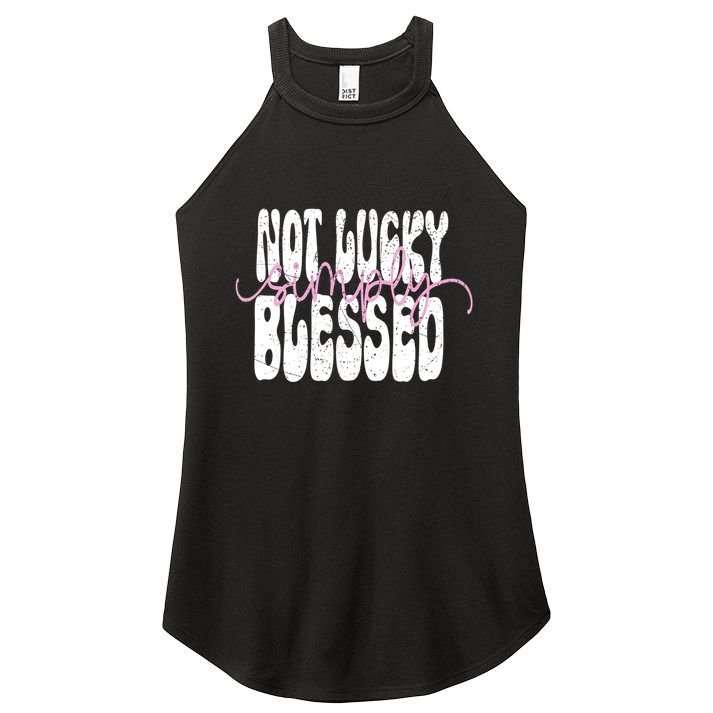 Not Lucky Simply Blessed Cute Gift Women's Perfect Tri Rocker Tank