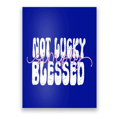 Not Lucky Simply Blessed Cute Gift Poster