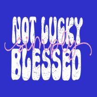 Not Lucky Simply Blessed Cute Gift Toddler T-Shirt
