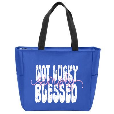 Not Lucky Simply Blessed Cute Gift Zip Tote Bag