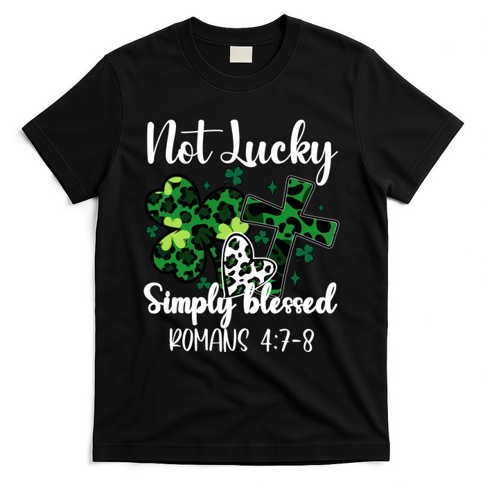 Not Lucky Simply Blessed St PatrickS Day T-Shirt