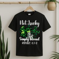 Not Lucky Simply Blessed St PatrickS Day T-Shirt