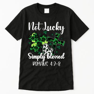 Not Lucky Simply Blessed St PatrickS Day Tall T-Shirt