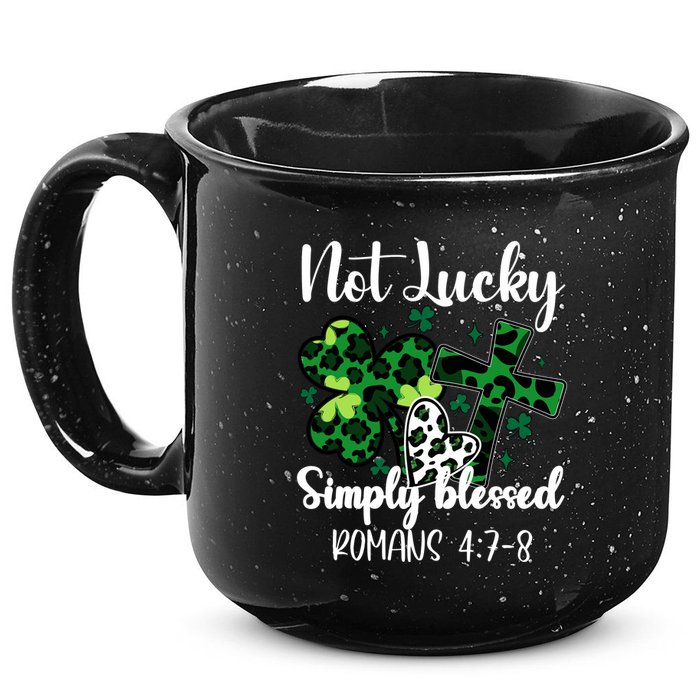 Not Lucky Simply Blessed St PatrickS Day 15oz Campfire Ceramic Mug