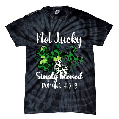 Not Lucky Simply Blessed St PatrickS Day Tie-Dye T-Shirt